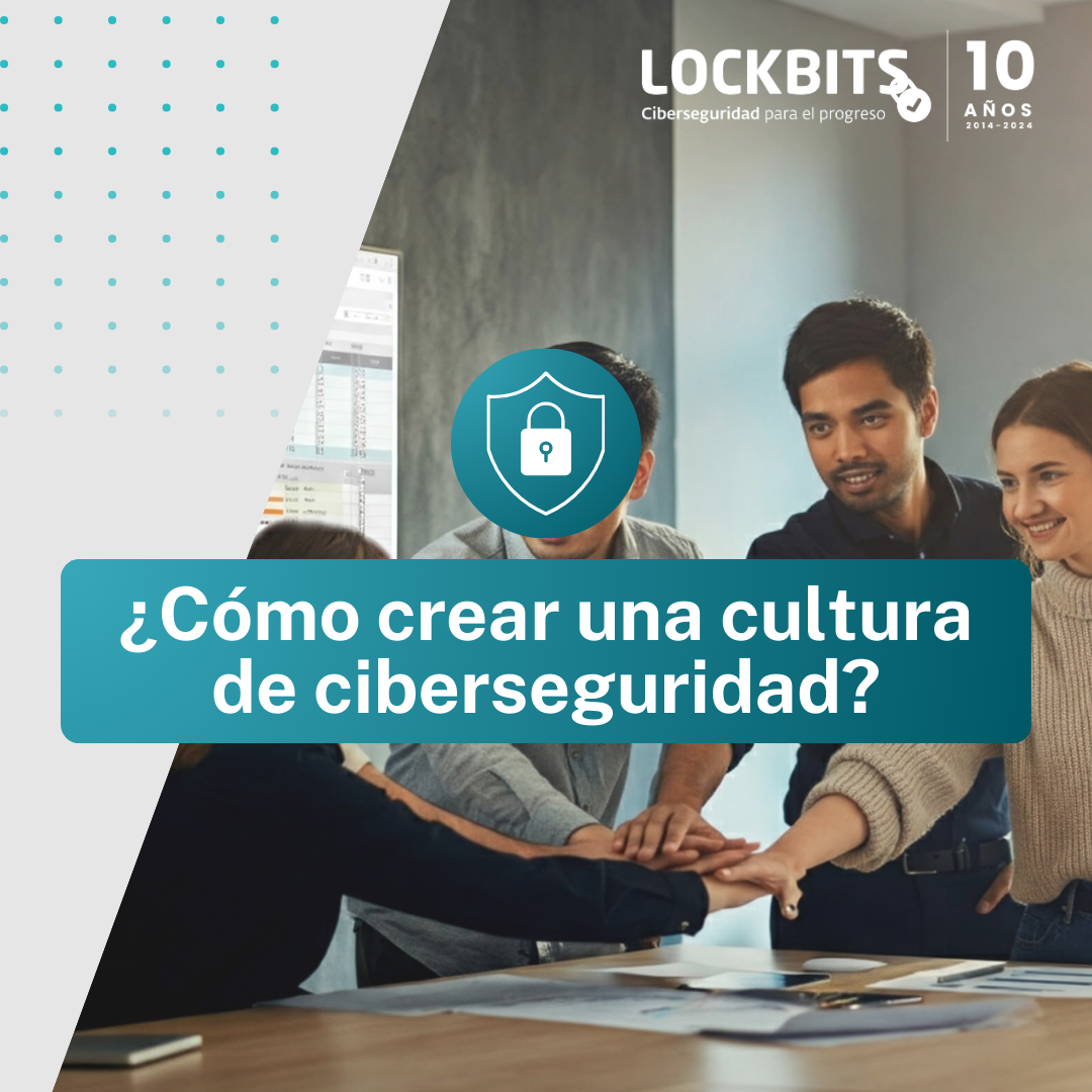 Cómo crear una cultura de ciberseguridad en tu empresa Lockbits