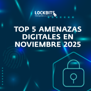 Top 5 amenazas digitales en noviembre 2025