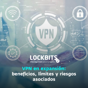 VPN en expansión: Beneficios, límites y riesgos asociados