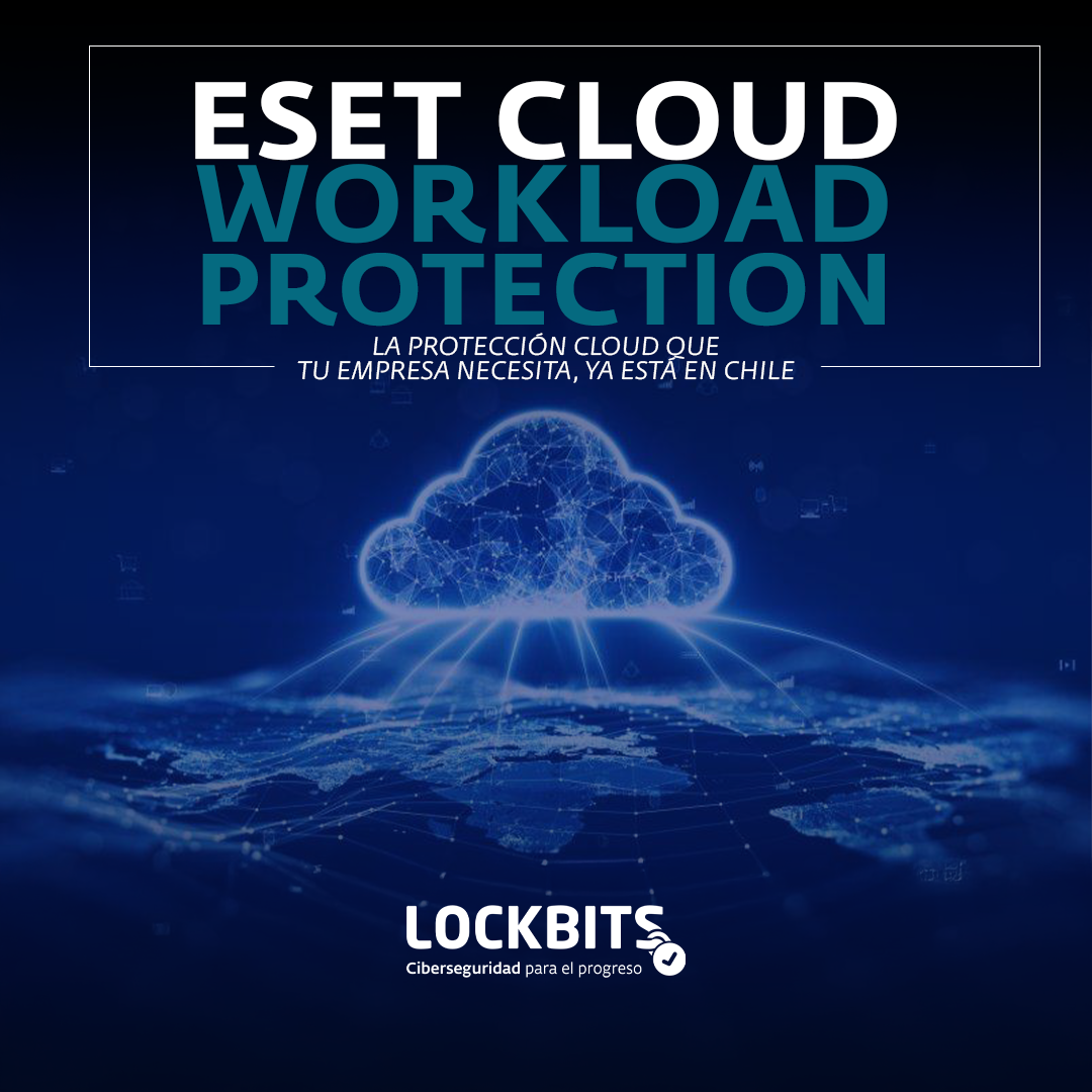 ESET CLOUD WORKLOAD PROTECTION: La protección cloud que tu empresa necesita, ya está en Chile